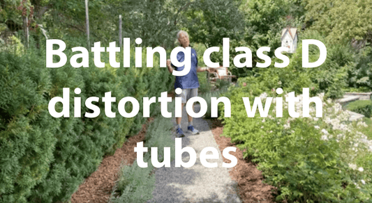 Battling class D distortion with tubes