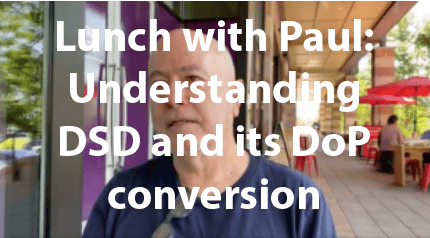 Lunch with Paul: Understanding DSD and its DoP conversion