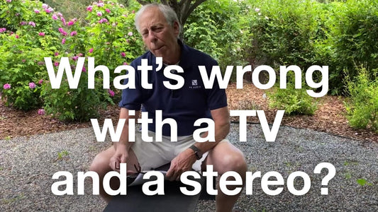 What's wrong with a TV and a stereo?